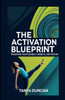 The Activation Blueprint: Transform Your Flexibility, Mobility, and Posture