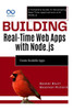 Building Real-Time Web Apps with Node.js: Create Scalable Apps: A Complete Guide to Developing Real-Time Applications with Node.js
