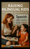 Raising Bilingual Kids: Proven Strategies for Language Success