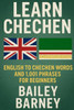Learn Chechen: English to Chechen Words and 1,001 Phrases for Beginners