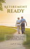 Retirement Ready: A Step-by-Step Retirement Planning Guidebook to Save Money, Maximize Social Security, Budget Wisely, Invest Smart, Build Wealth, and