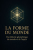 La forme du monde: Une théorie géométrique du monde et de l'esprit