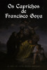 Os Caprichos de Francisco Goya