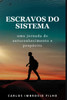 Escravos do Sistema: Uma Jornada de Autoconhecimento e Propósito