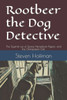 Rootbeer the Dog Detective: The Squirrel out of Space, Panopticon Pigeon, and the Omnipotent Owl
