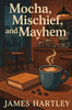 Mocha, Mischief, and Mayhem