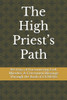 The High Priest's Path: 365 Days of Encountering God, Miracles, & Covenantal Blessings Through the Book of GENESIS