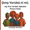 Ọmọ Yorùbá ni mí: My First Yorùbá Alphabet Picture Book
