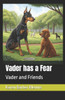 Vader has a Fear: Vader and Friends