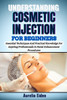 Understanding Cosmetic Injection for Beginners: Essential Techniques And Practical Knowledge For Aspiring Professionals In Facial Enhancement Procedur