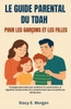 Le Guide Parental Du Tdah Pour Les Garçons Et Les Filles: Stratégies éprouvées pour améliorer la concentration, la régulation émotionnelle et le compo