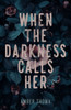 When the Darkness Calls Her