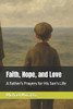 Faith, Hope, and Love: A Father's Prayers for His Son's Life