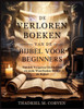 de Verloren Boeken Van de Bijbel Voor Beginners: Ontdek Vergeten Geschriften en oude Waarheden Buiten de Bijbel