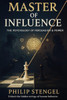 Master of Influence: The Psychology of Persuasion & Power