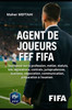 Agent de Joueurs Fff Fifa: Tout Savoir Sur La Profession