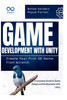 Game Development with Unity: Create Your First 2D Game from Scratch: A Complete Guide to Game Design and Development with Unity