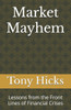 Market Mayhem: Lessons from the Front Lines of Financial Crises