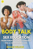 Body Talk: Sex education From Puberty to Relationships
