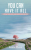 You Can Have It All: Living The Life God Created For You