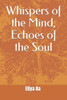 Whispers of the Mind, Echoes of the Soul