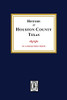 The History Of Houston County, Texas