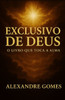 Exclusivo de Deus: O Livro Que Toca a Alma