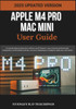 Apple M4 Pro Mac Mini User Guide 2025: Un manuel étape par étape pour maîtriser macOS Sequoia: trucs et astuces professionnels, configuration, fonctio