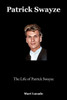 Patrick Swayze: The Life of Patrick Swayze