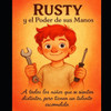 Rusty Y El Poder De Sus Manos
