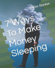 7 Ways To Make Money Sleeping