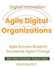 Agile Digital Organizations: Blending Agile with Digital Innovation Leading Agile Transformation Agile Success Blueprint Ignite Digital Growth Future-