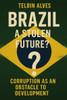 Brazil: A Stolen Future?: Corruption as an Obstacle to Development