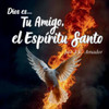 Tu Amigo, El Espíritu Santo: Dios es...