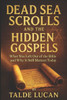 Dead Sea Scrolls and the Hidden Gospels: What Was Left Out of the Bible and Why It Still Matters Today