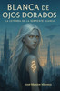 Blanca de Ojos Dorados: La Leyenda de la Serpiente Blanca