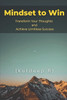 Mindset to Win: Transform Your Thoughts and Achieve Limitless Success