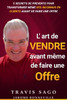 L'Art De Vendre Avant Même De Faire Une Offre: 5 Secrets de Prévente pour transformer même des inconnus en clients avant de faire une offre