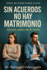 Sin Pactos no hay Matrimonio: Una guía para parejas cristianas en preparación al matrimonio