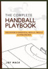 The Complete Handball Playbook: Beginner's Essential Skills, Drills & Strategies