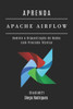 Aprenda Airflow: Domine a Orquestração de Dados com Precisão Técnica