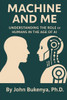 Machine and Me: Understanding the Role of Humans in the Age of AI