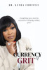 The Currency of Grit: Everything you need to succeed is already within you!