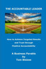 The Accountable Leader: Achieve Targeted Results and Trust Through Positive Accountability