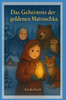 Das Geheimnis der goldenen Matroschka: Kinderbuch