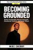 Becoming Grounded: Build Unshakable Mental Strength, Emotional Control, and Inner Peace
