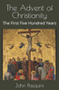 The Advent of Christianity: The First Five Hundred Years