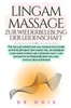 Lingam-Massage Zur Wiederbelebung Der Leidenschaft: Wie Sie mit einer Lingam-Massagetechnik in NUR 20 Minuten ohne viel Aufhebens und ohne Stress die