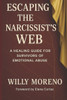 Escaping the Narcissist's Web: A Healing Guide for Survivors of Emotional Abuse