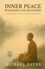 Inner Peace: Buddhism for Beginners: A Practical Path to Mindfulness and Enlightenment